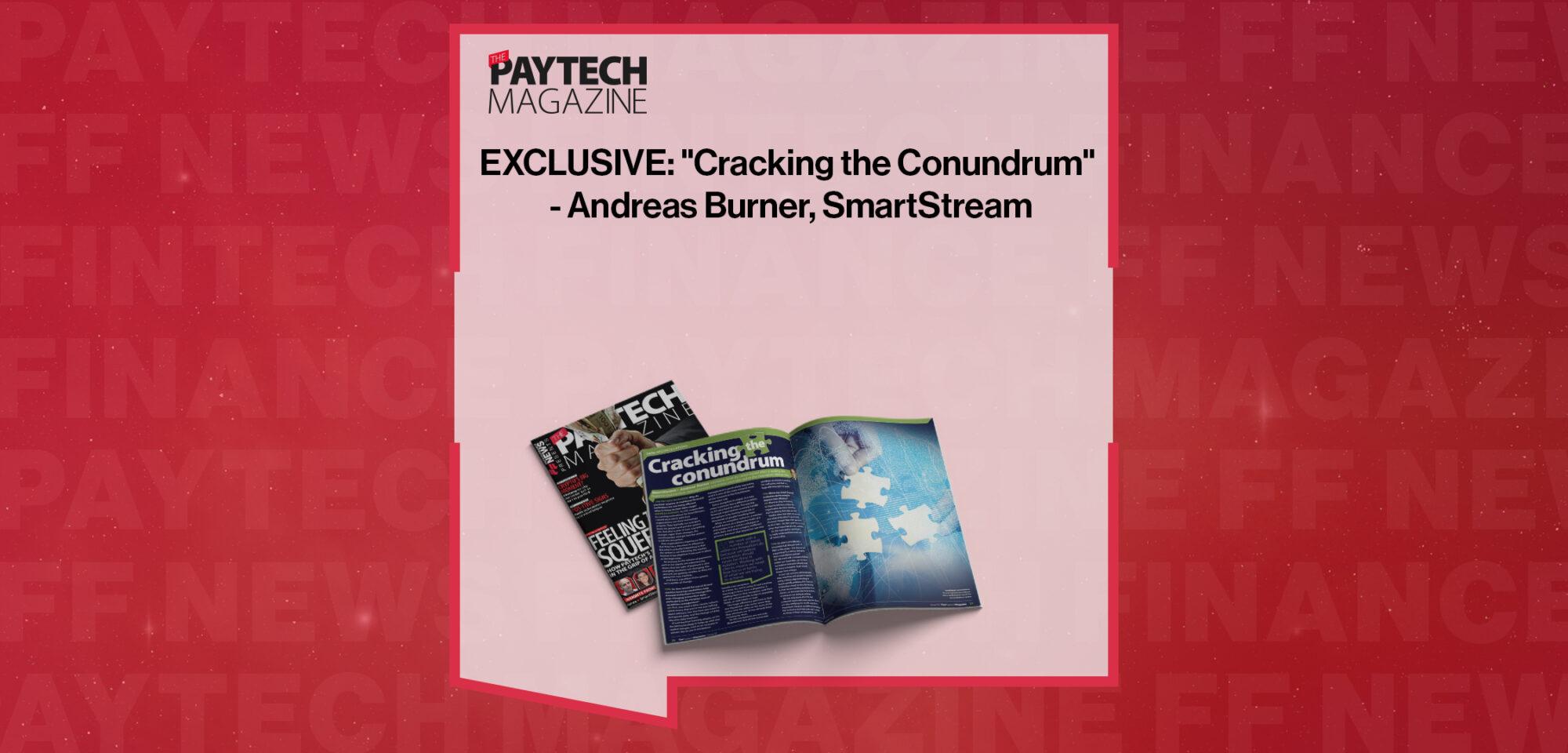 EXCLUSIVE: "Cracking the Conundrum" - Andreas Burner, SmartStream in 'The Paytech Magazine' | FF News