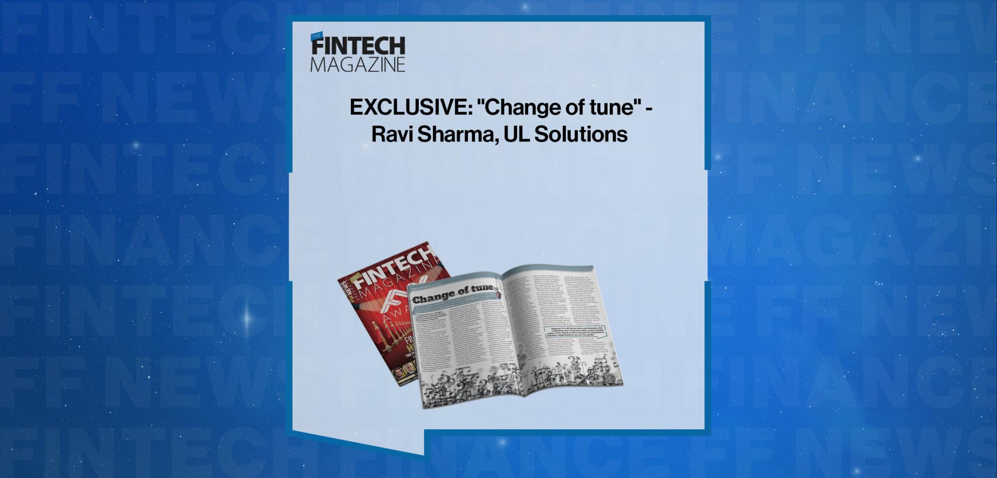 EXCLUSIVE: "Change of tune" - Ravi Sharma, UL Solutions in 'The Fintech Magazine' | FF News