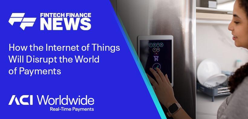 ACI Fintech Forecast Internet of Things in Fintech