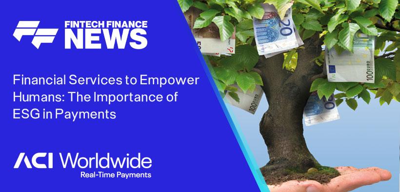 Financial Services to Empower Humans: The Importance of ESG in Payments
