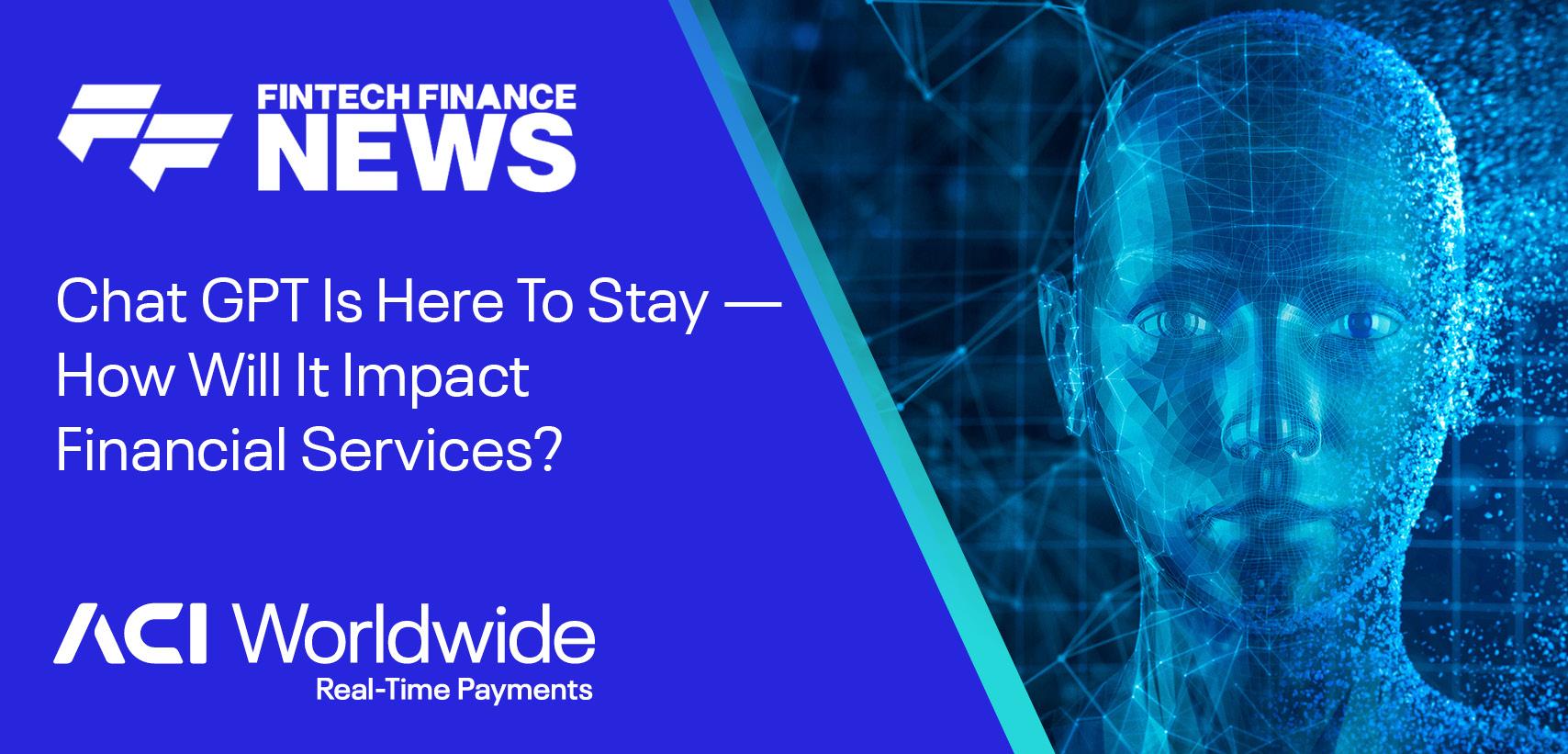 ChatGPT is here to stay – how will it impact financial services?