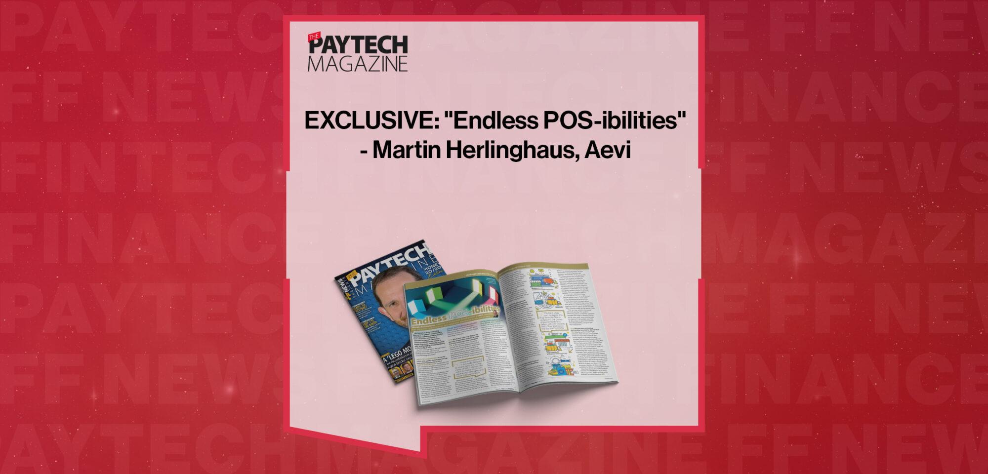 EXCLUSIVE: "Endless POS-ibilities" - Martin Herlinghaus, Aevi in 'The Paytech Magazine'