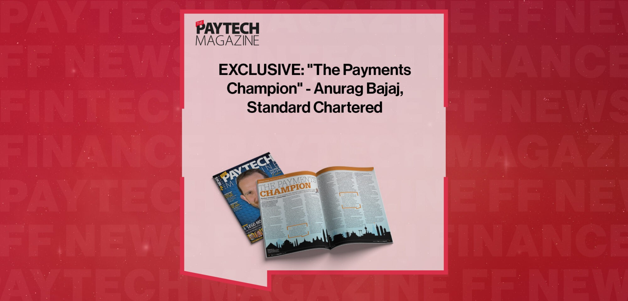 EXCLUSIVE: "The Payments Champion" - Anurag Bajaj, Standard Chartered in 'The Paytech Magazine'