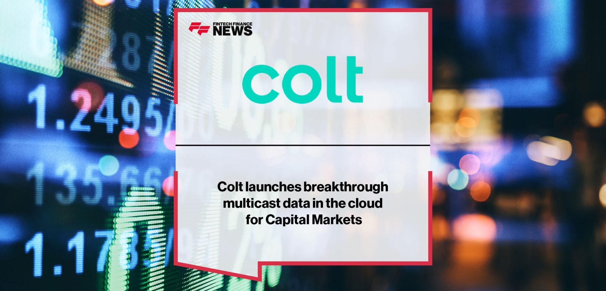 Colt launches breakthrough multicast data in the cloud for Capital Markets