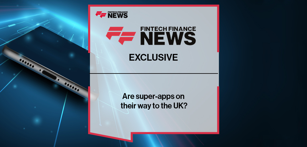 EXCLUSIVE: Are super-apps on their way to the UK?