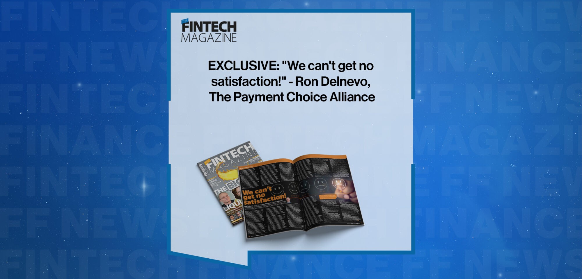EXCLUSIVE: "We can't get no satisfaction!" - Ron Delnevo, The Payment Choice Alliance in 'The Fintech Magazine'