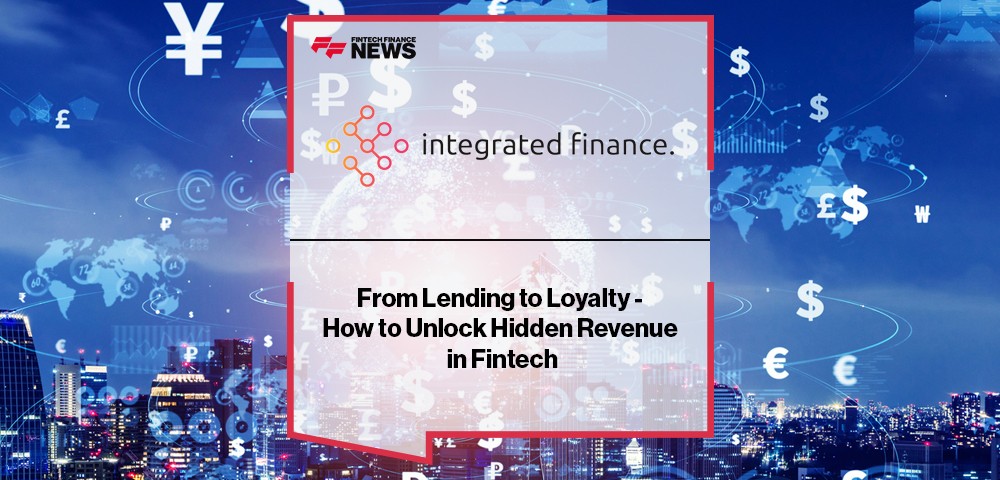 From Lending to Loyalty - How to Unlock Hidden Revenue in Fintech