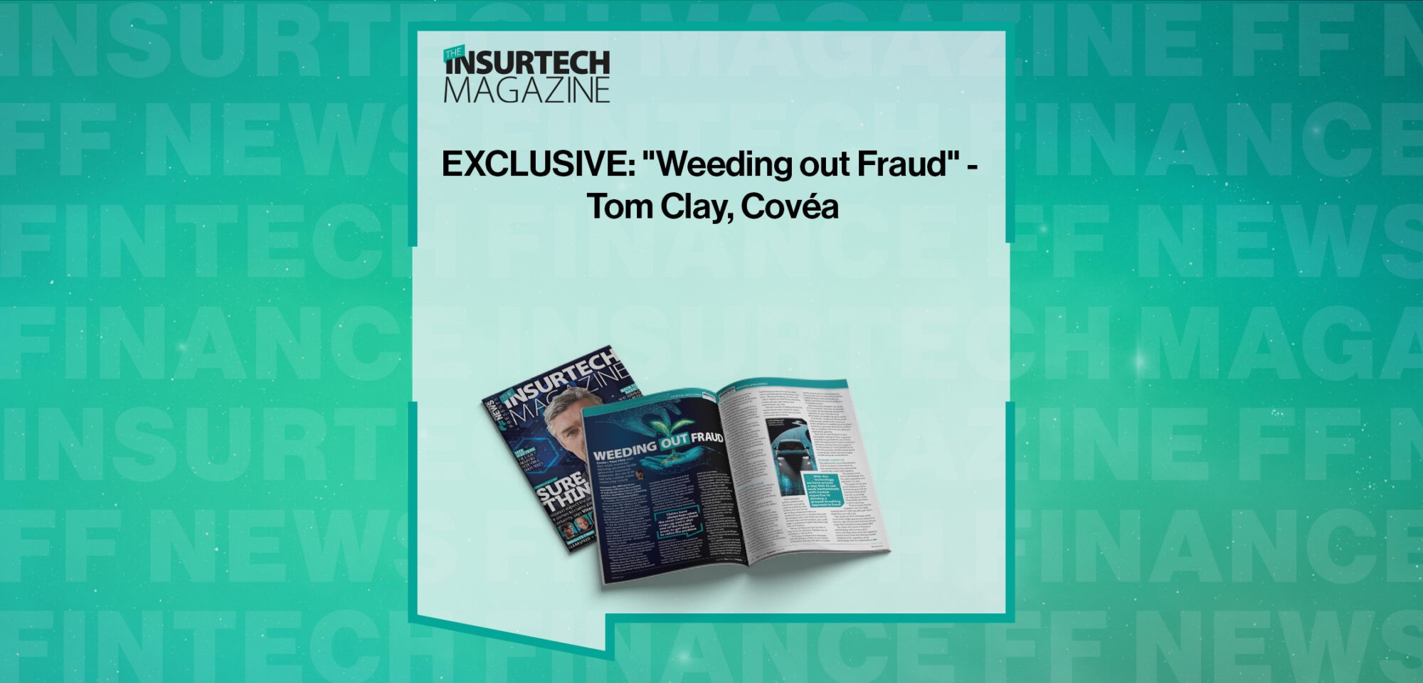 EXCLUSIVE: "Weeding out Fraud" - Tom Clay, Covéa in 'The Insurtech Magazine'