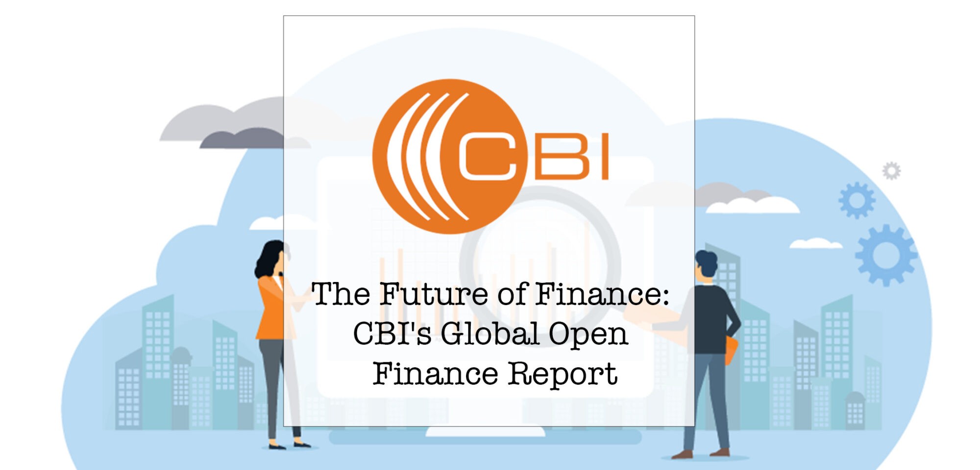 The Future of Finance: CBI's Global Open Finance Report