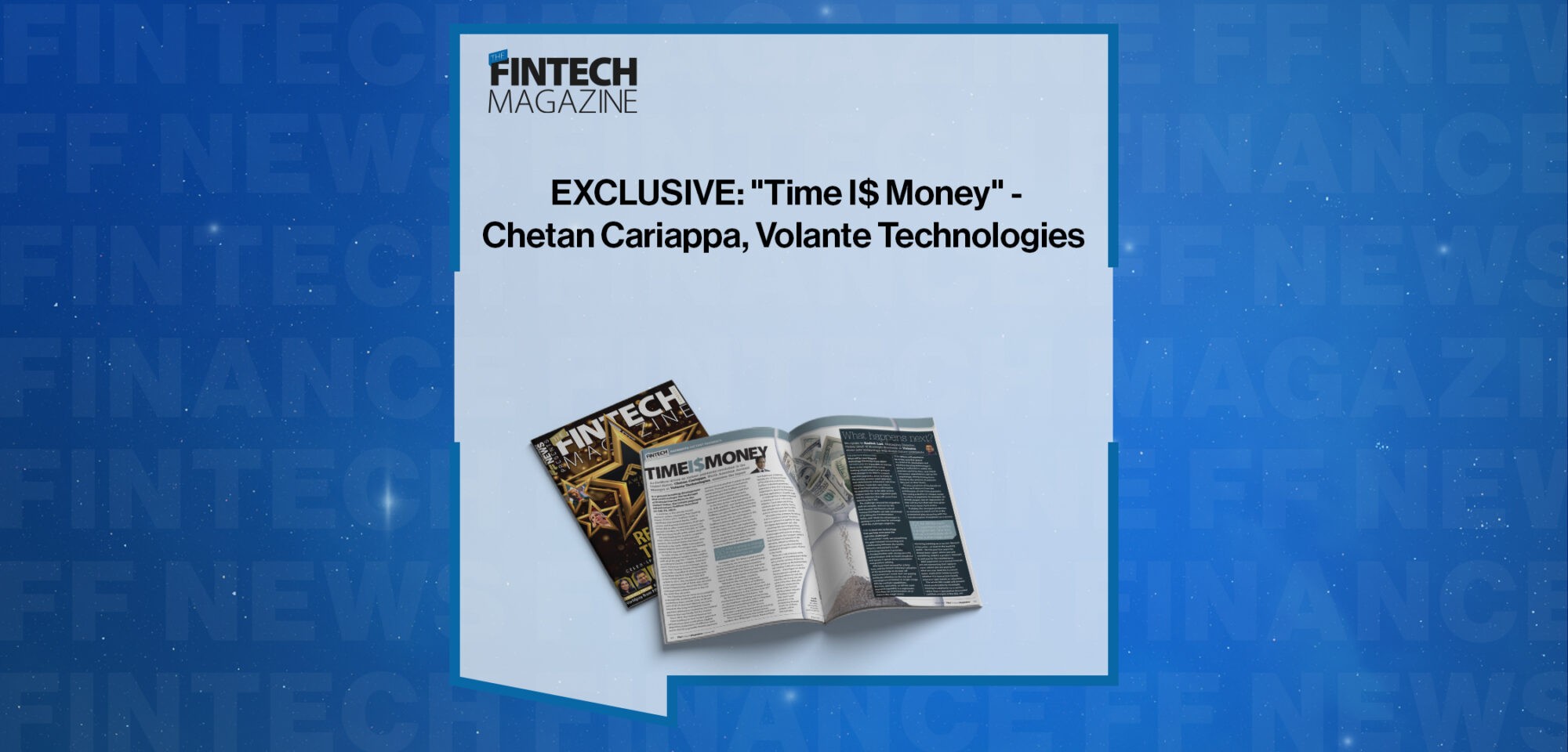EXCLUSIVE: "Time I$ Money" - Chetan Cariappa, Volante Technologies in 'The Fintech Magazine'