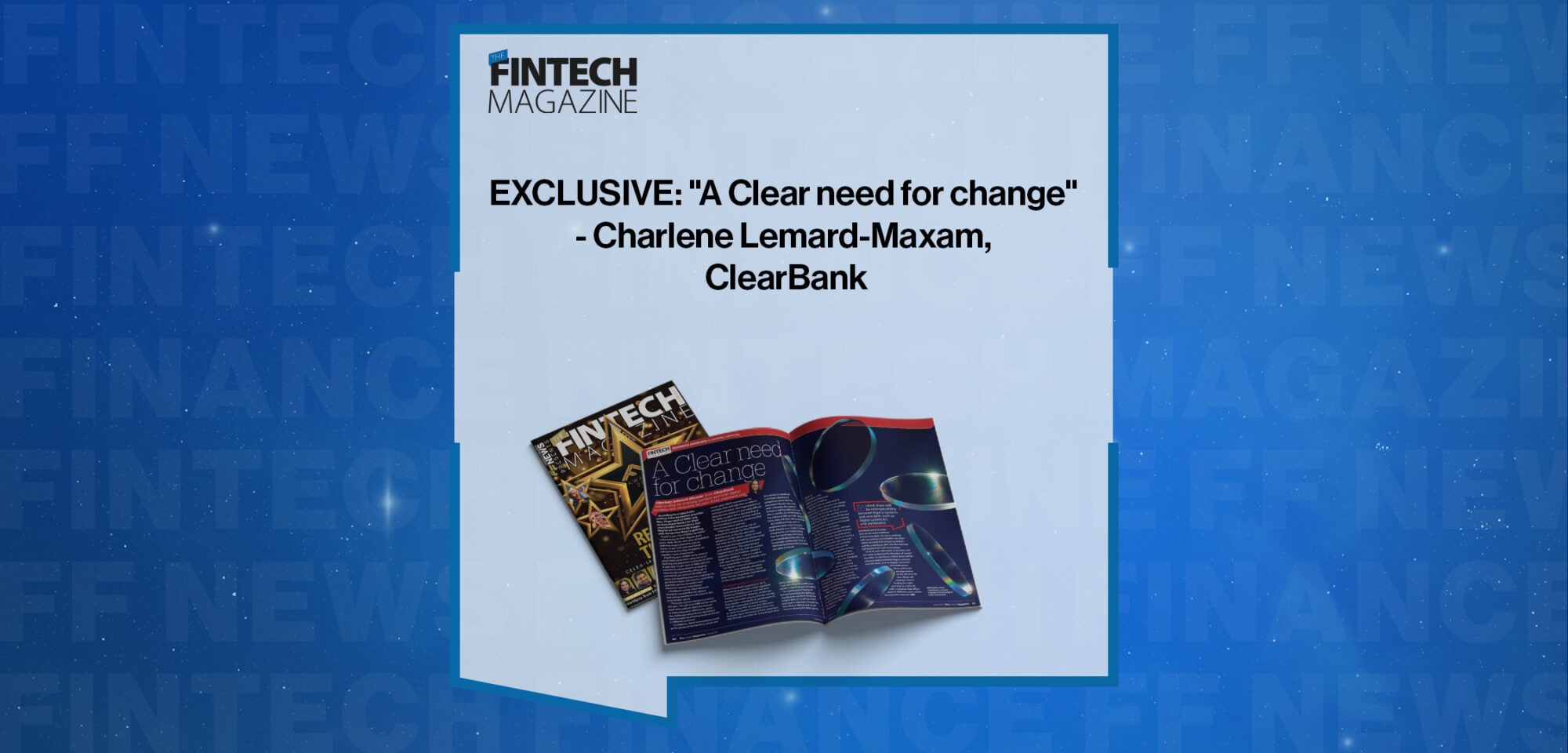 EXCLUSIVE: "A Clear need for change" - Charlene Lemard-Maxam, ClearBank in 'The Fintech Magazine'
