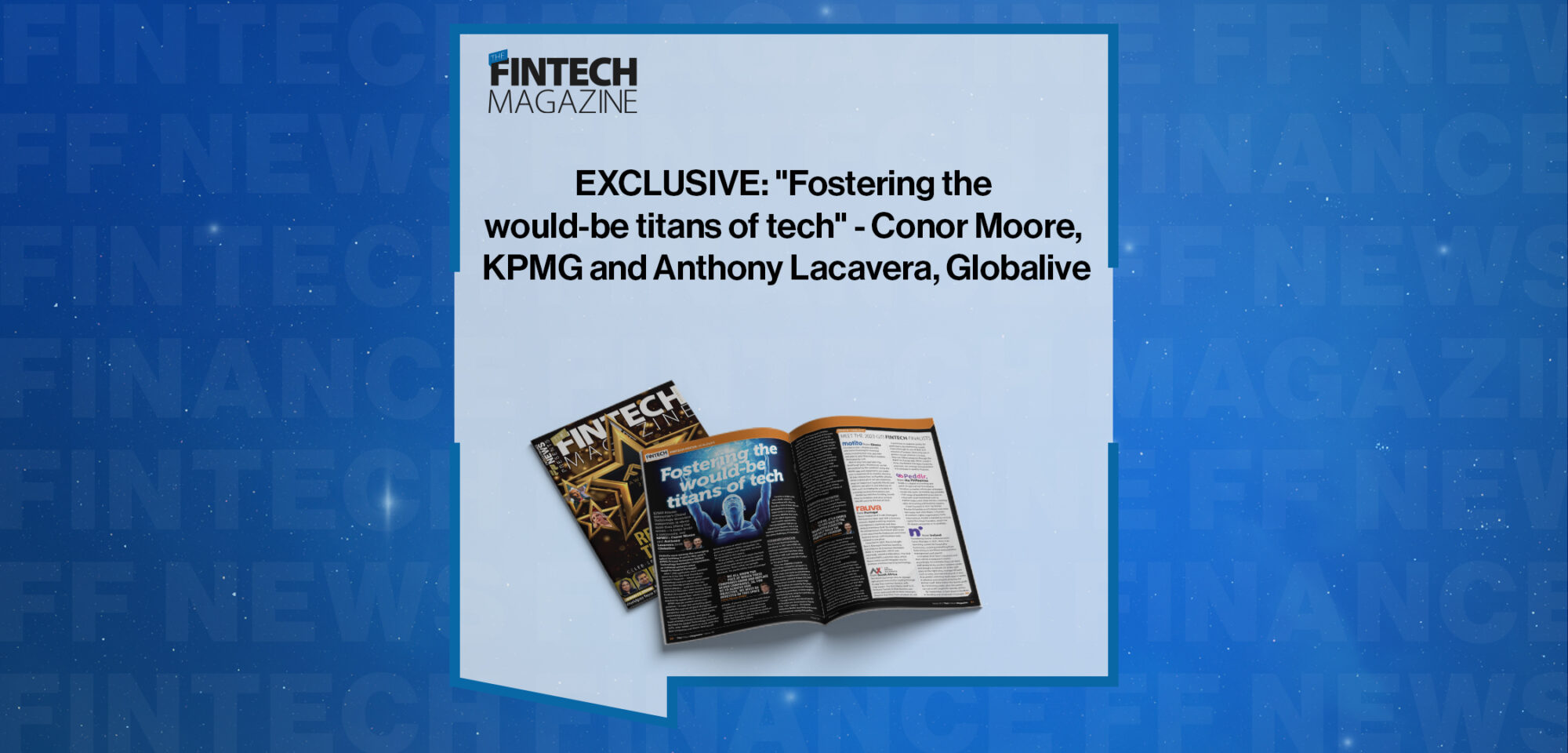 EXCLUSIVE: "Fostering the would-be titans of tech" - Conor Moore, KPMG and Anthony Lacavera, Globalive in 'The Fintech Magazine'