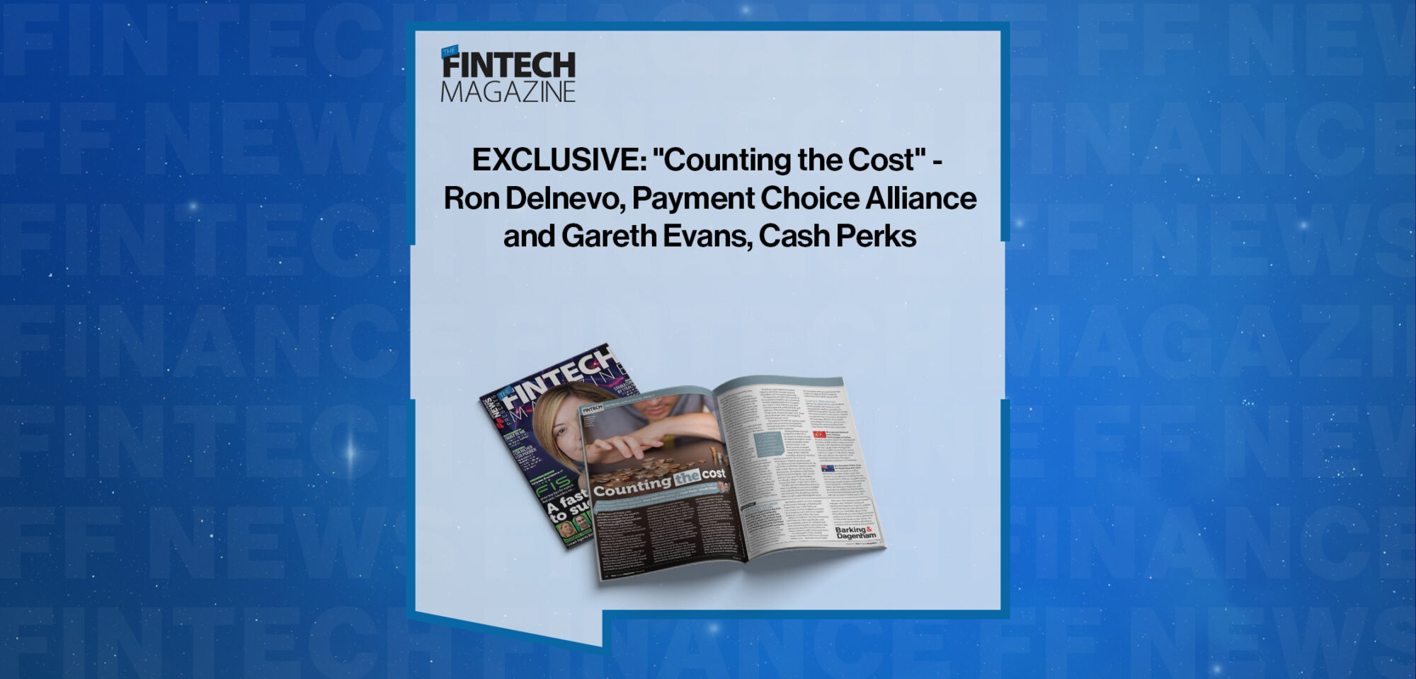 EXCLUSIVE: "Counting the Cost" - Ron Delnevo, Payment Choice Alliance and Gareth Evans, Cash Perks in 'The Fintech Magazine'