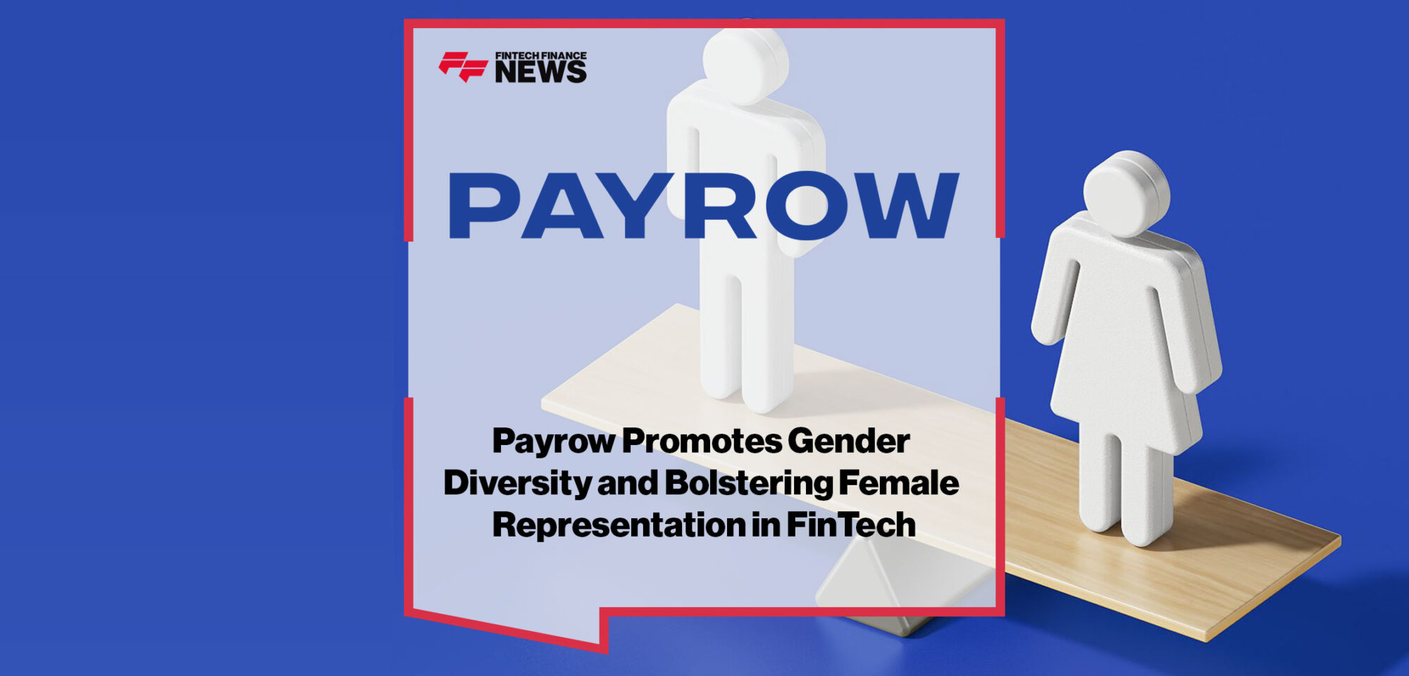 Payrow Promotes Gender Diversity and Bolstering Female Representation in FinTech