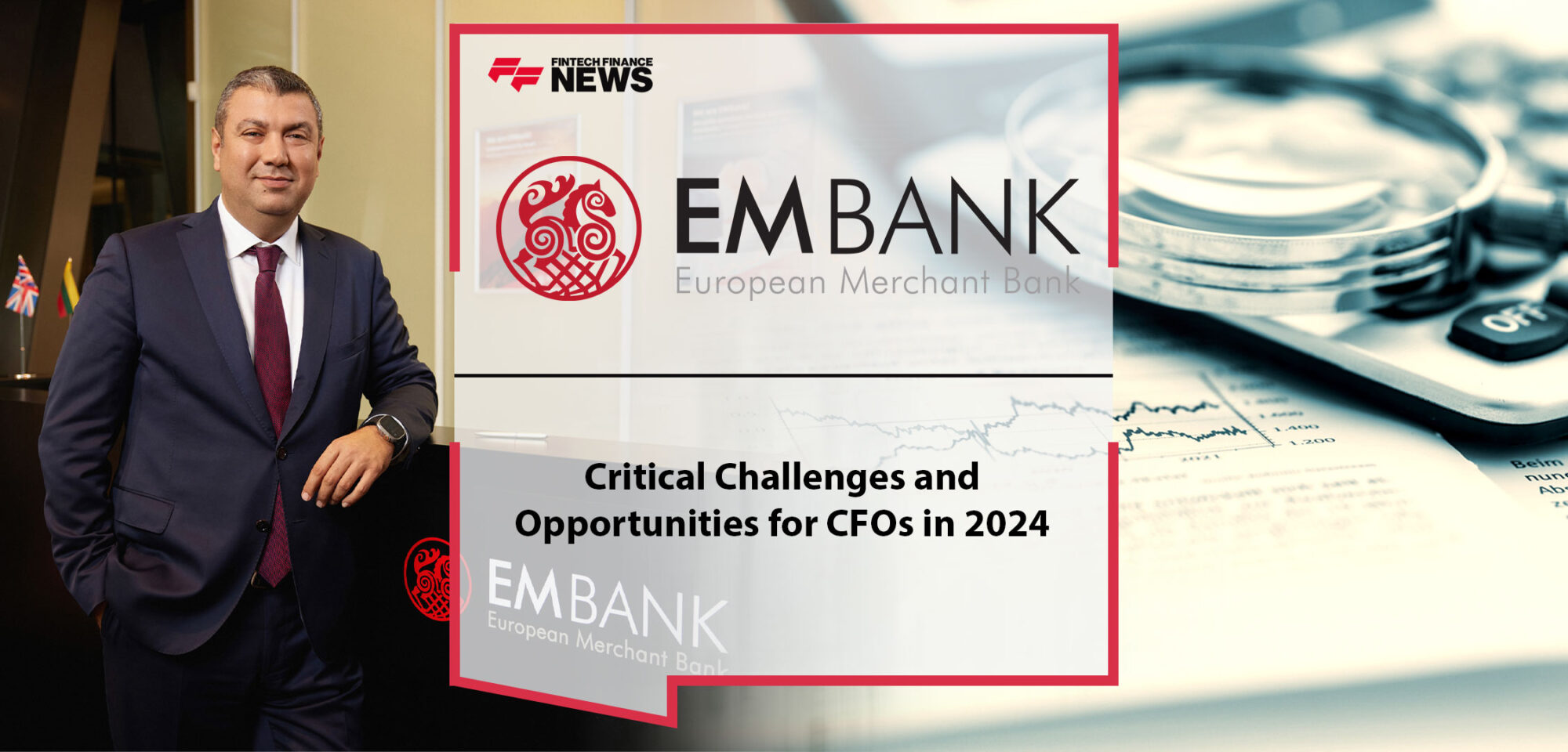 Critical Challenges and Opportunities for CFOs in 2024 | Güven Aytaş, EMBank