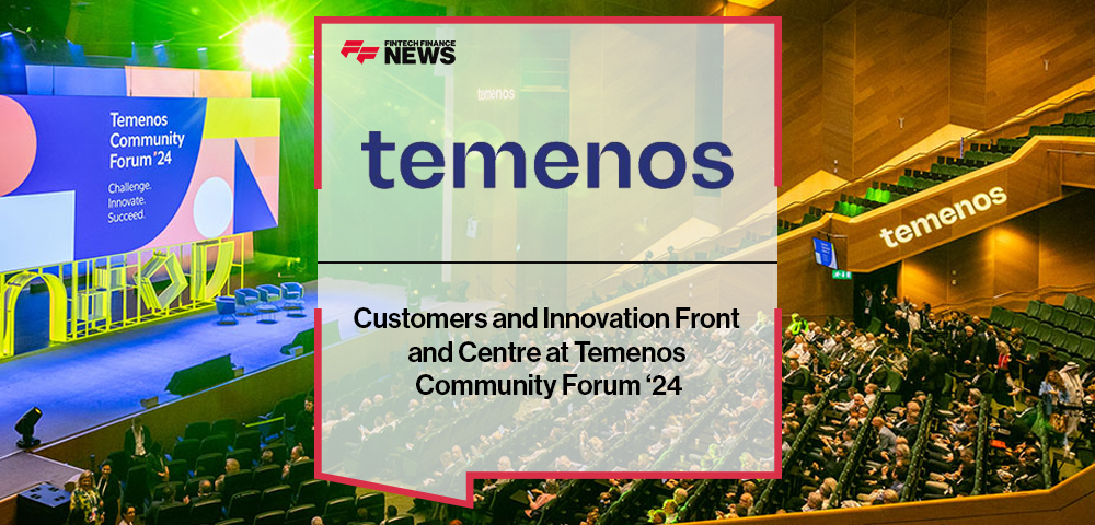 Customers and Innovation Front and Centre at Temenos Community Forum ‘24