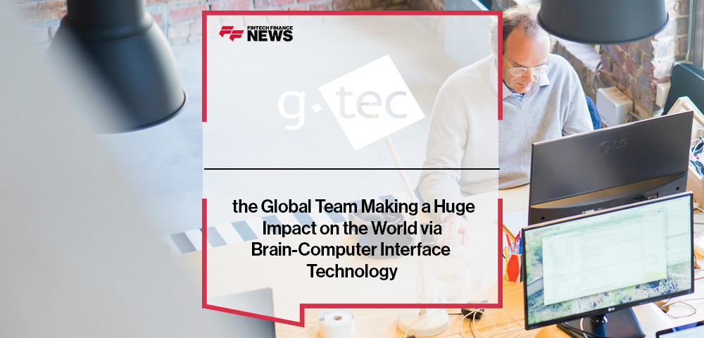 g.tec medical engineering: the Global Team Making a Huge Impact on the World via Brain-Computer Interface Technology|g.tec medical engineering: the Global Team Making a Huge Impact on the World via Brain-Computer Interface Technology