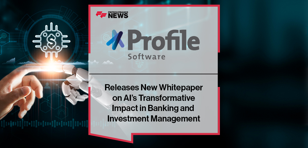 Profile Software Releases New Whitepaper on AI’s Transformative Impact in Banking and Investment Management
