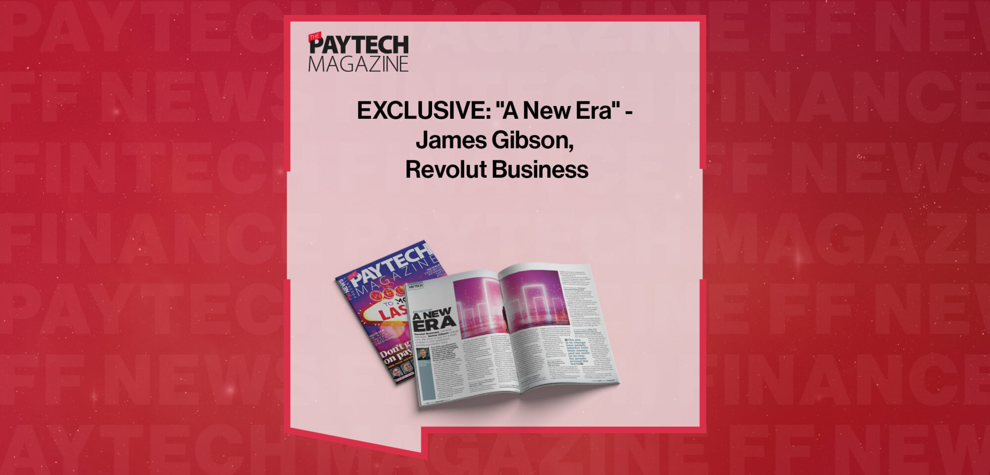 EXCLUSIVE: "A New Era" - James Gibson, Revolut Business in 'The Paytech Magazine'