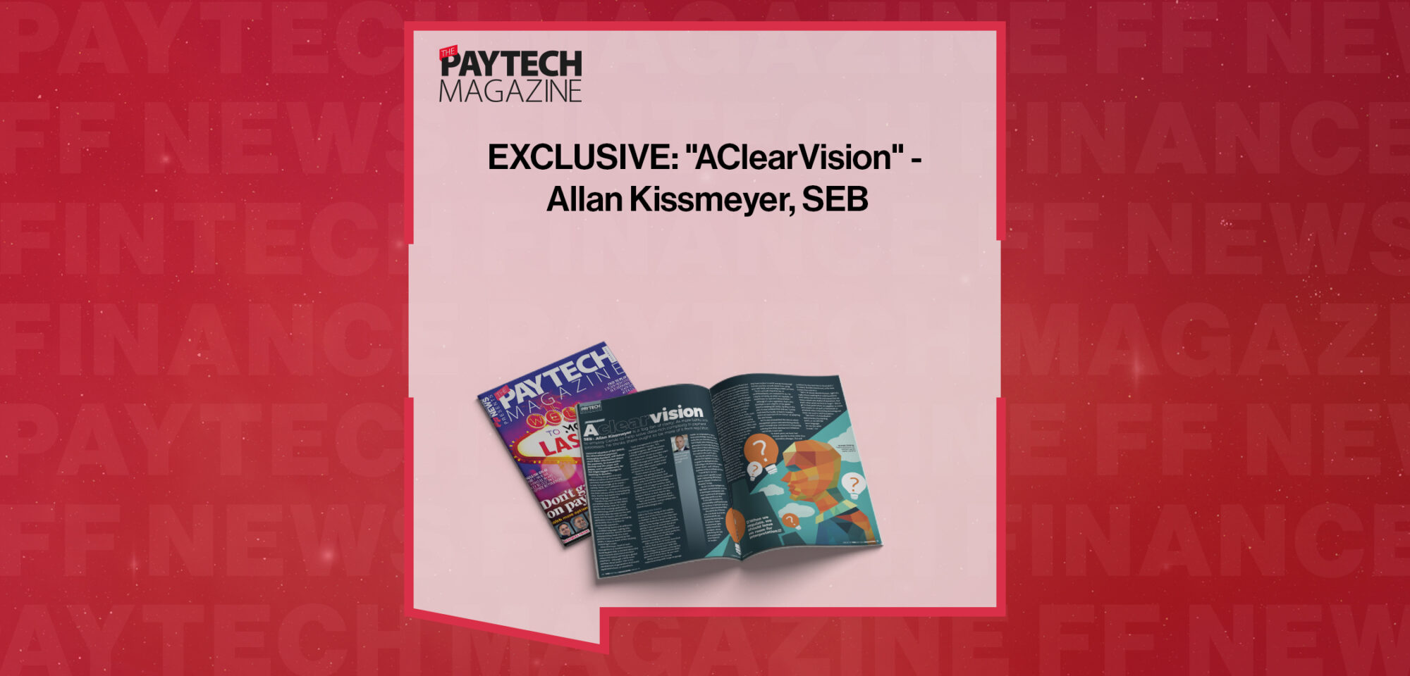 EXCLUSIVE: "AClearVision" - Allan Kissmeyer, SEB in 'The Paytech Magazine'
