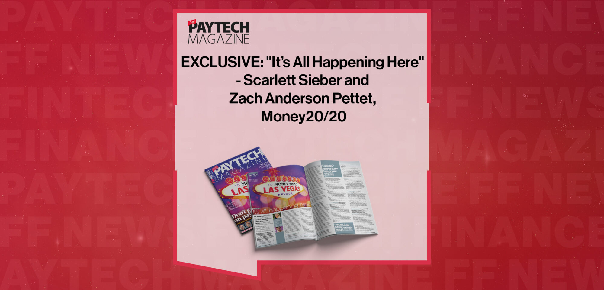 EXCLUSIVE: "It’s All Happening Here" - Scarlett Sieber and Zach Anderson Pettet, Money20/20 in 'The Paytech Magazine'