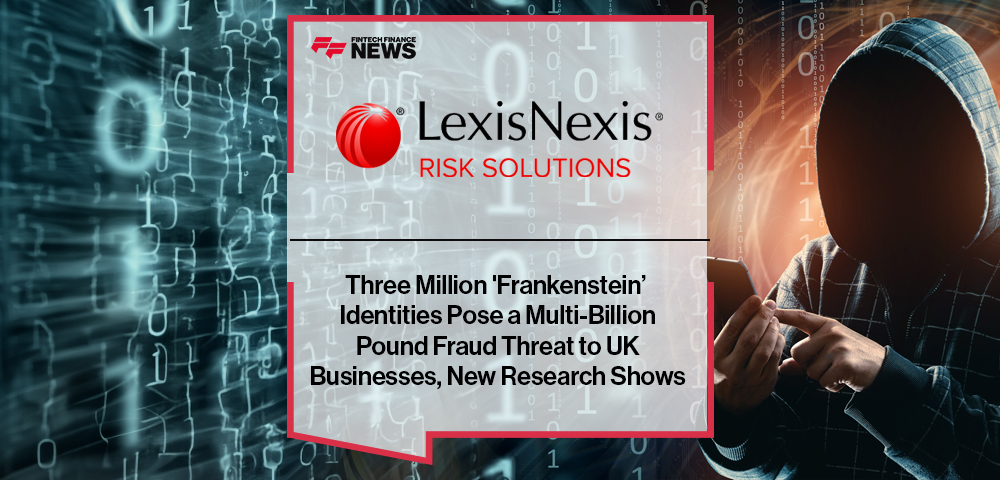 Three Million 'Frankenstein’ Identities Pose a Multi-Billion Pound Fraud Threat to UK Businesses, New Research Shows