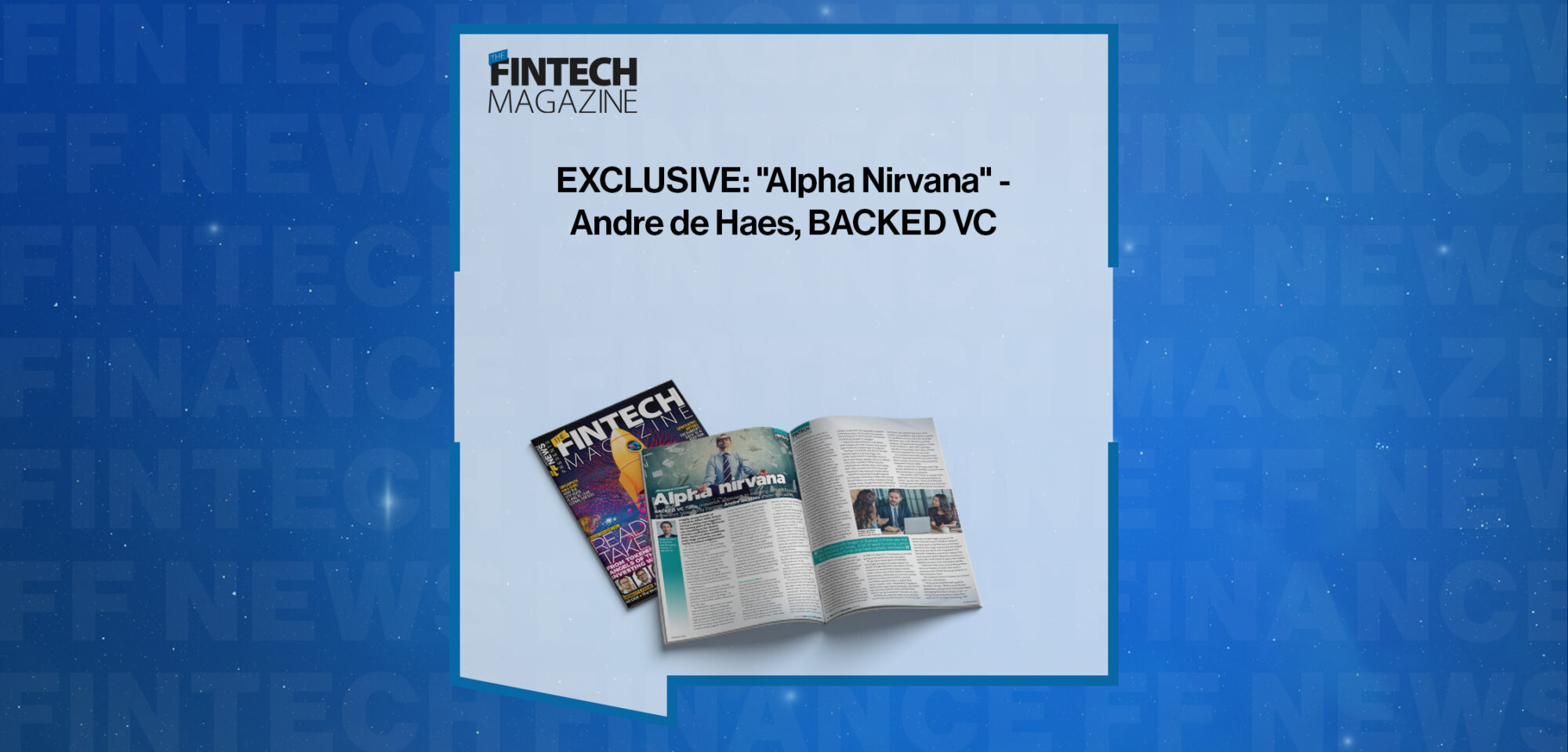 EXCLUSIVE: "Alpha Nirvana" - Andre de Haes, BACKED VC in 'The Fintech Magazine'