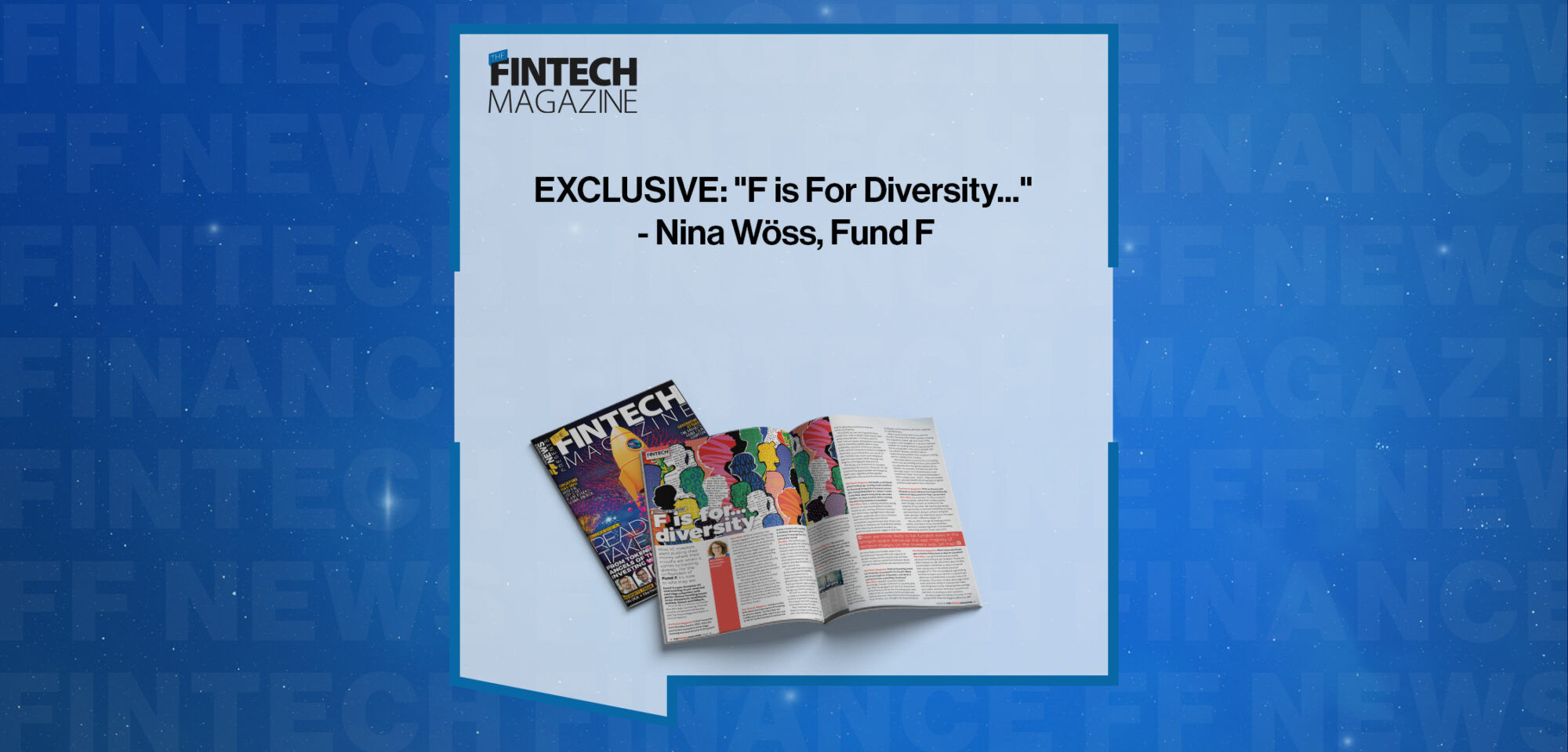 EXCLUSIVE: "F is For Diversity..." - Nina Wöss, Fund F in 'The Fintech Magazine'