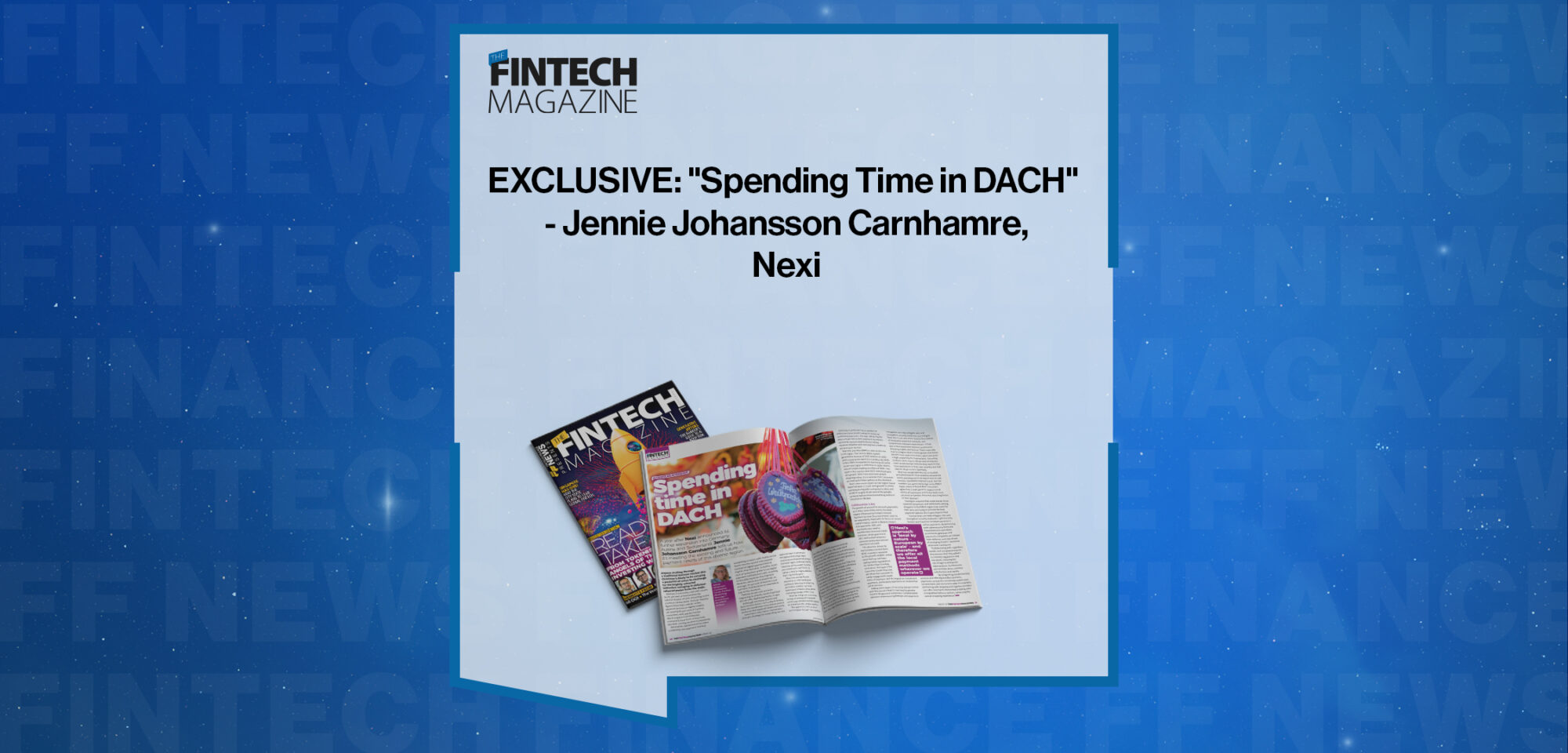 EXCLUSIVE: "Spending Time in DACH" - Jennie Johansson Carnhamre, Nexi in 'The Fintech Magazine'