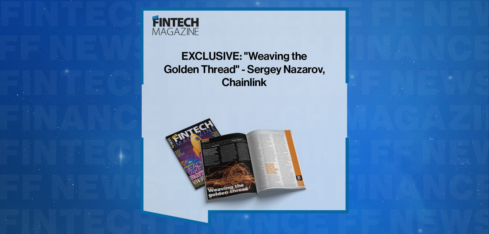 EXCLUSIVE: "Weaving the Golden Thread" - Sergey Nazarov, Chainlink in 'The Fintech Magazine'