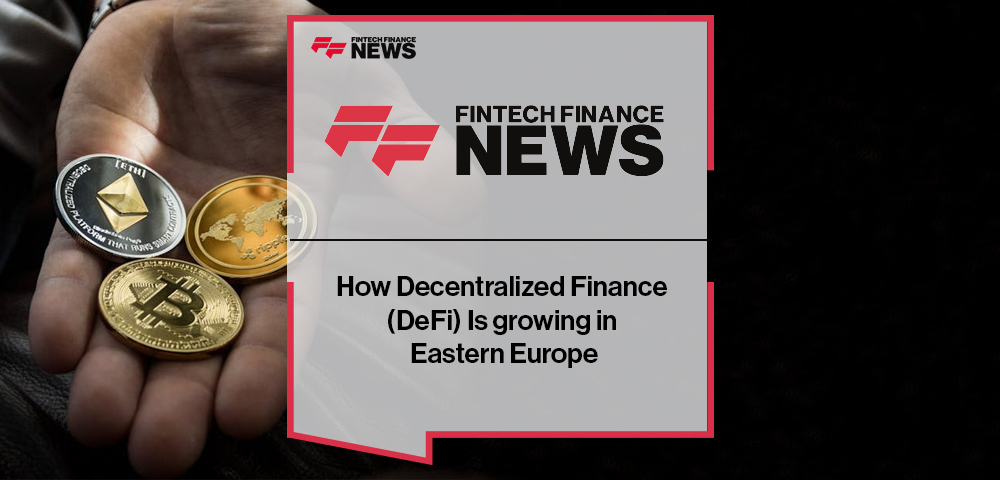 How Decentralized Finance (DeFi) Is growing in Eastern Europe