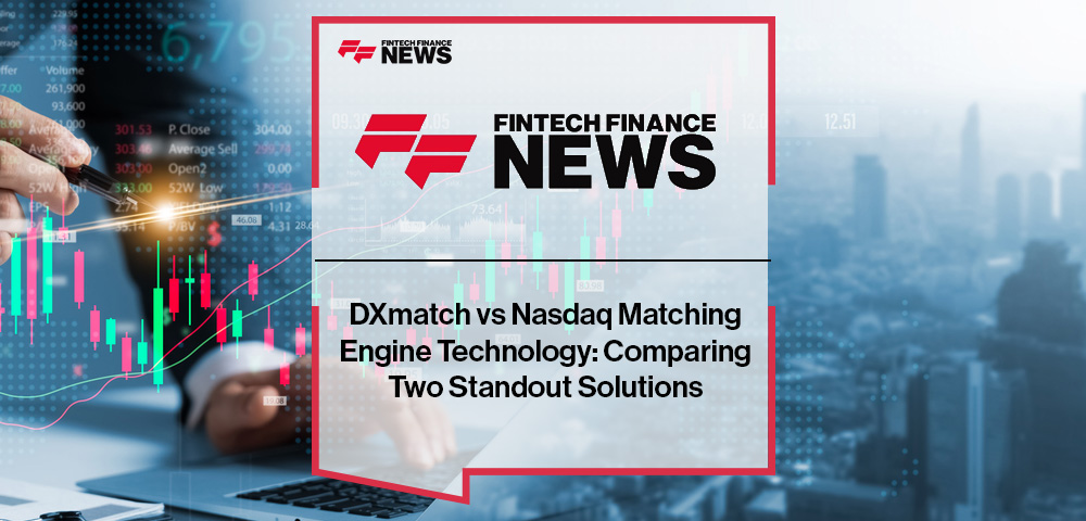 DXmatch vs Nasdaq Matching Engine Technology: Comparing Two Standout Solutions