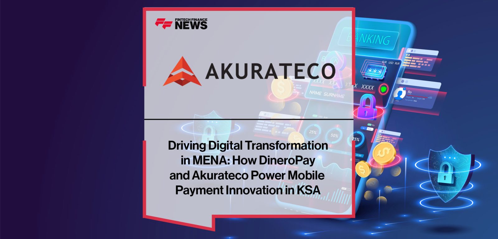 Driving-Digital-Transformation--in-MENA--How-DineroPay--and-Akurateco-Power-Mobile--Payment-Innovation-in-KSA