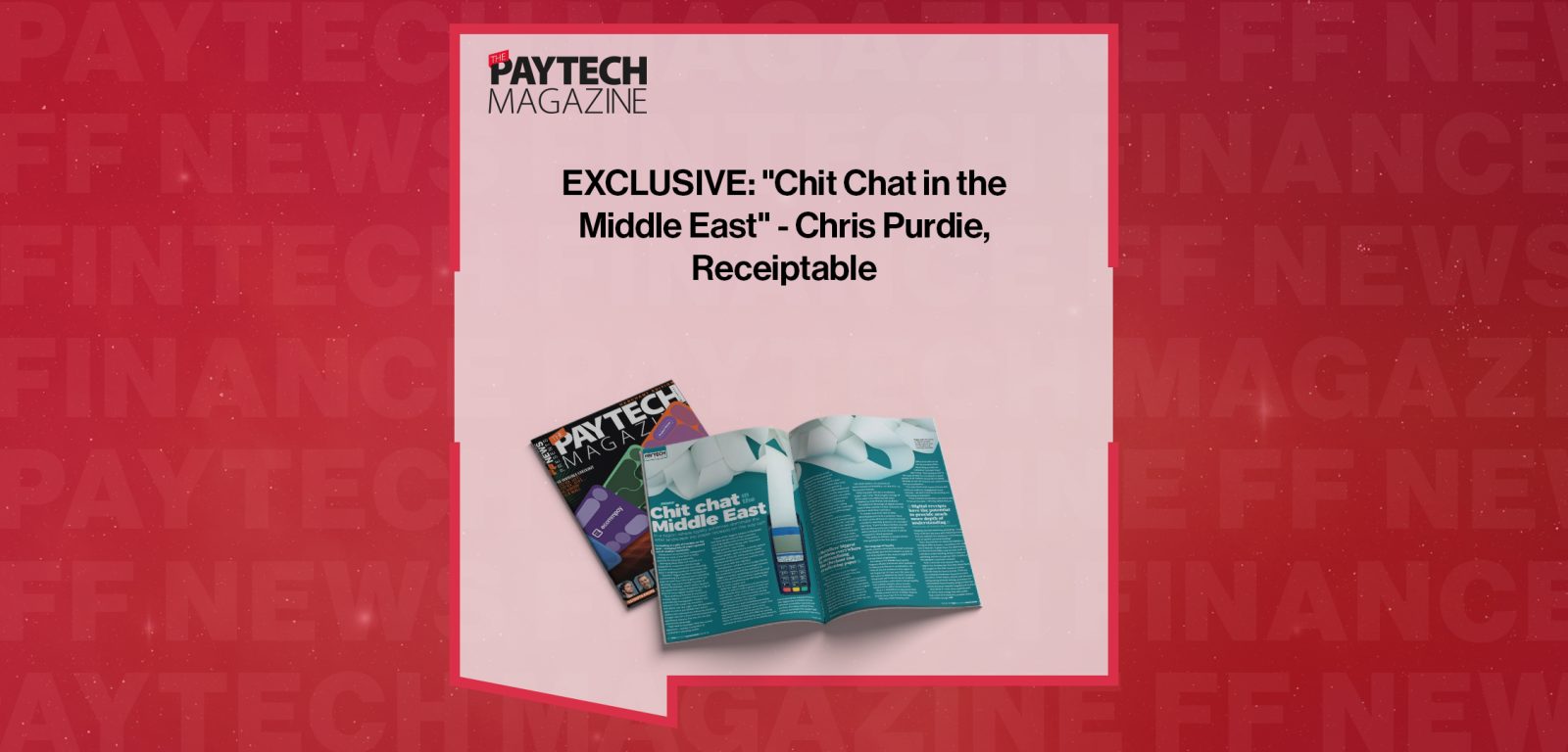 EXCLUSIVE: "Chit Chat in the Middle East" - Chris Purdie, Receiptable in 'The Paytech Magazine'