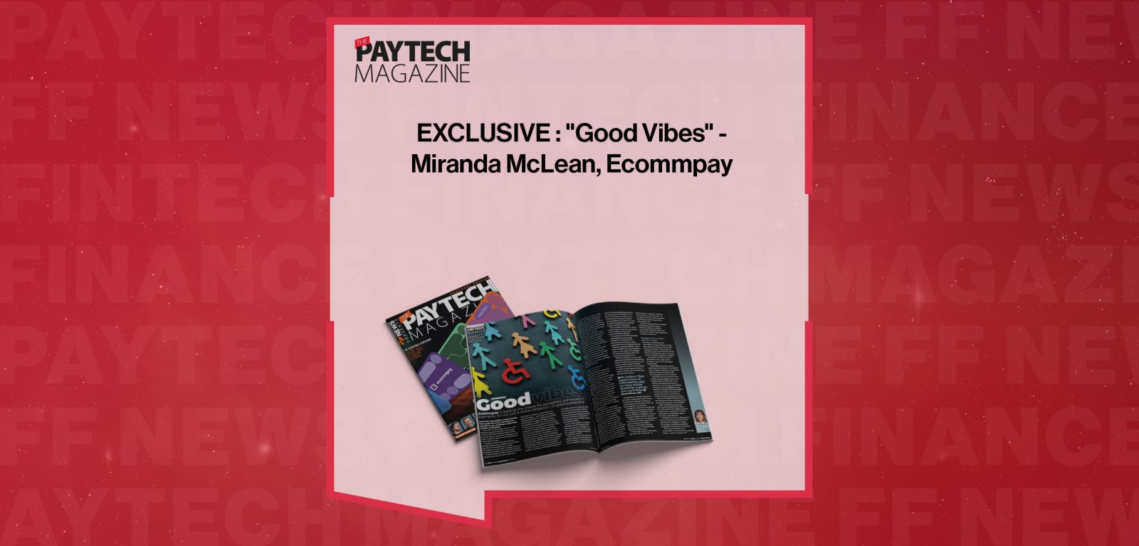 EXCLUSIVE : "Good Vibes" - Miranda McLean, Ecommpay in 'The Paytech Magazine'