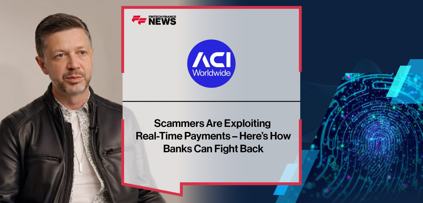 Scammers Are Exploiting Real-Time Payments – Here’s How Banks Can Fight Back|Scammers Are Exploiting Real-Time Payments – Here’s How Banks Can Fight Back | ACI Worldwide