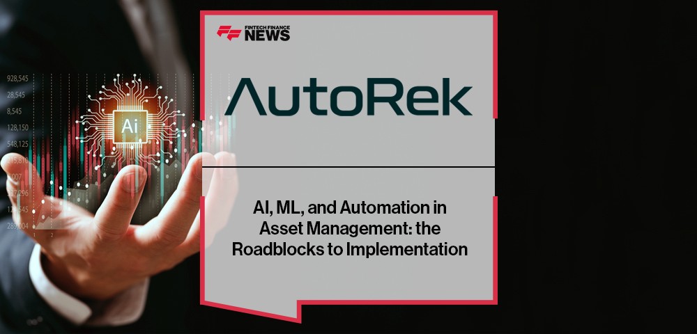 AI, ML, and Automation in Asset Management: the Roadblocks to Implementation||autorek