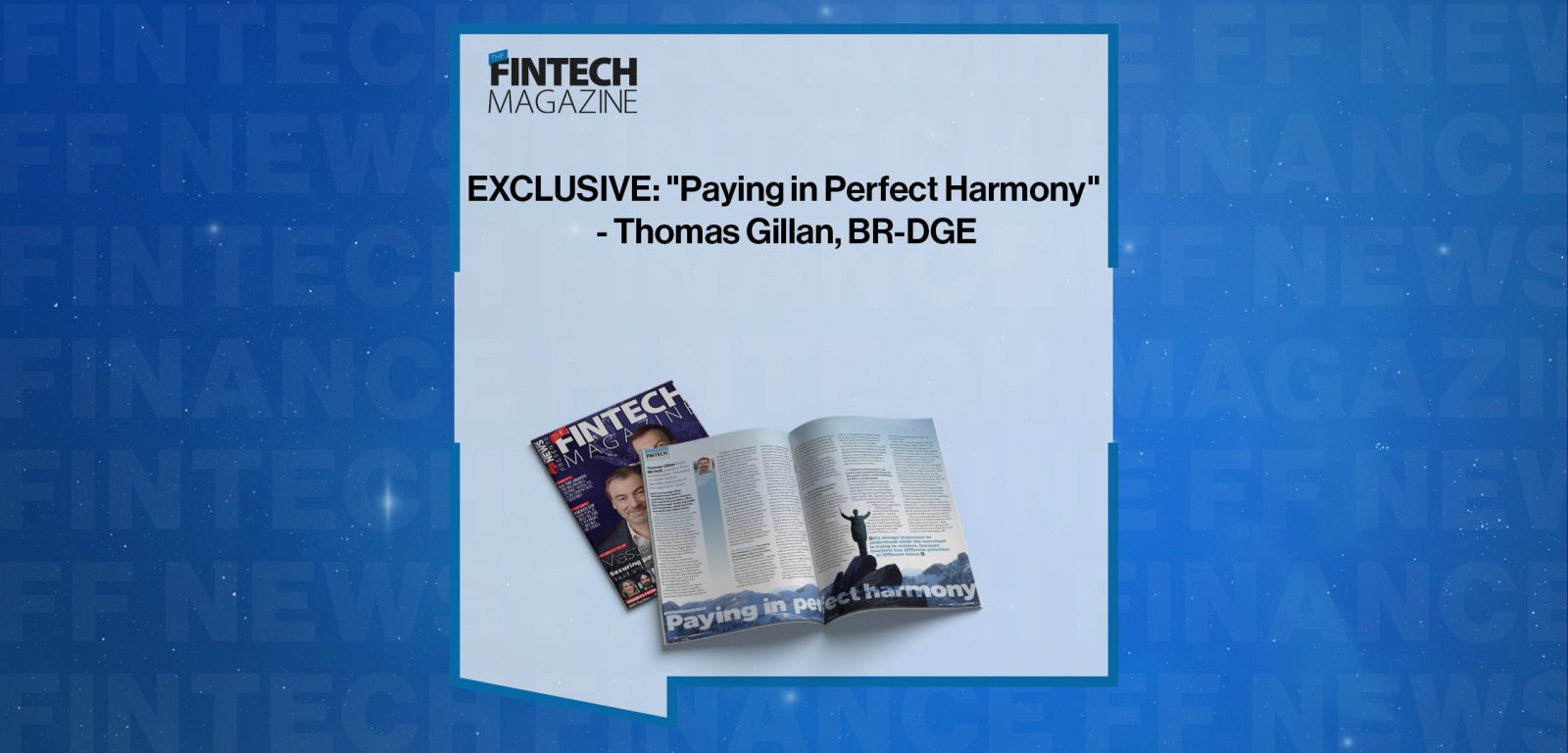EXCLUSIVE: "Paying in Perfect Harmony" - Thomas Gillan, BR-DGE in 'The Fintech Magazine'
