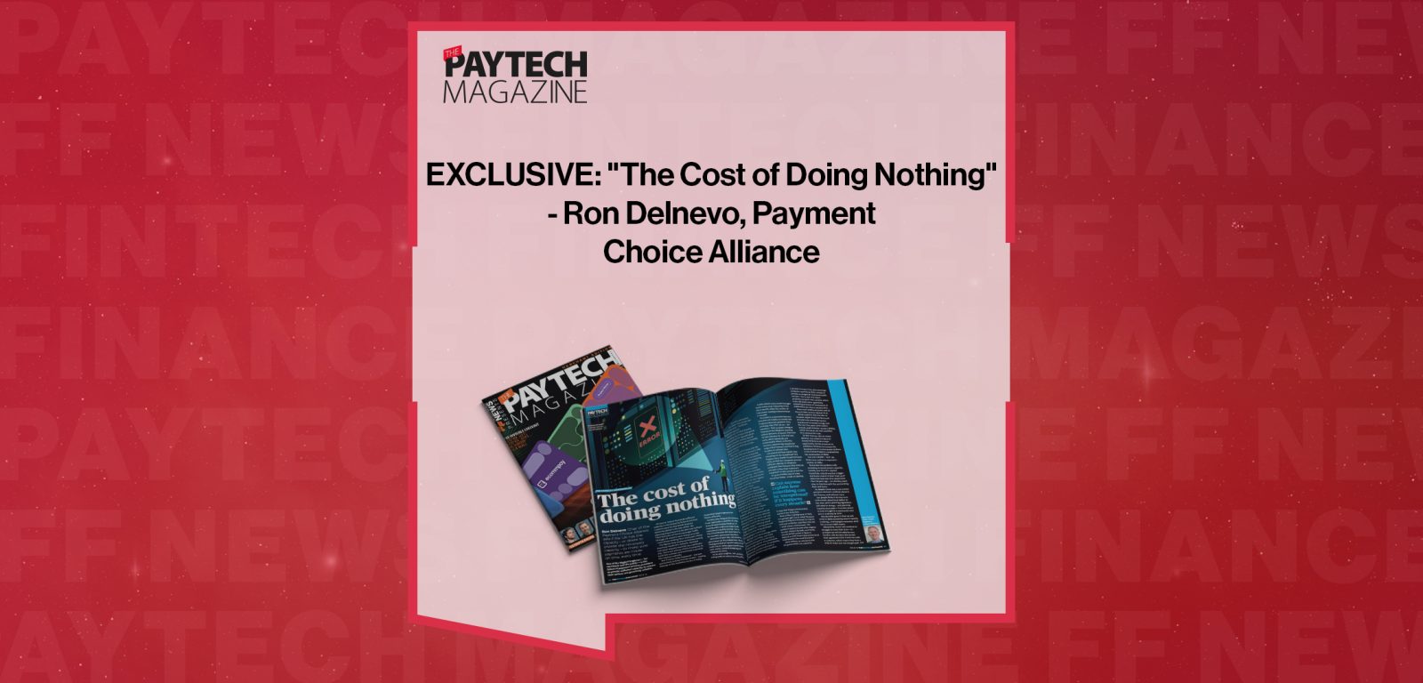 EXCLUSIVE: "The Cost of Doing Nothing" - Ron Delnevo, Payment Choice Alliance in 'The Paytech Magazine'
