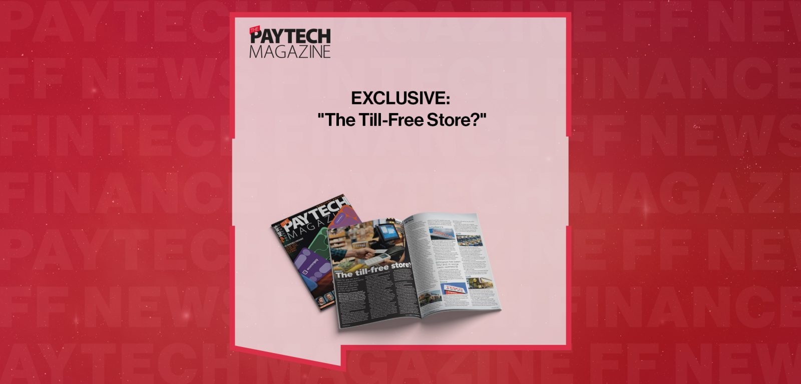 EXCLUSIVE: "The Till-Free Store?" in 'The Paytech Magazine'