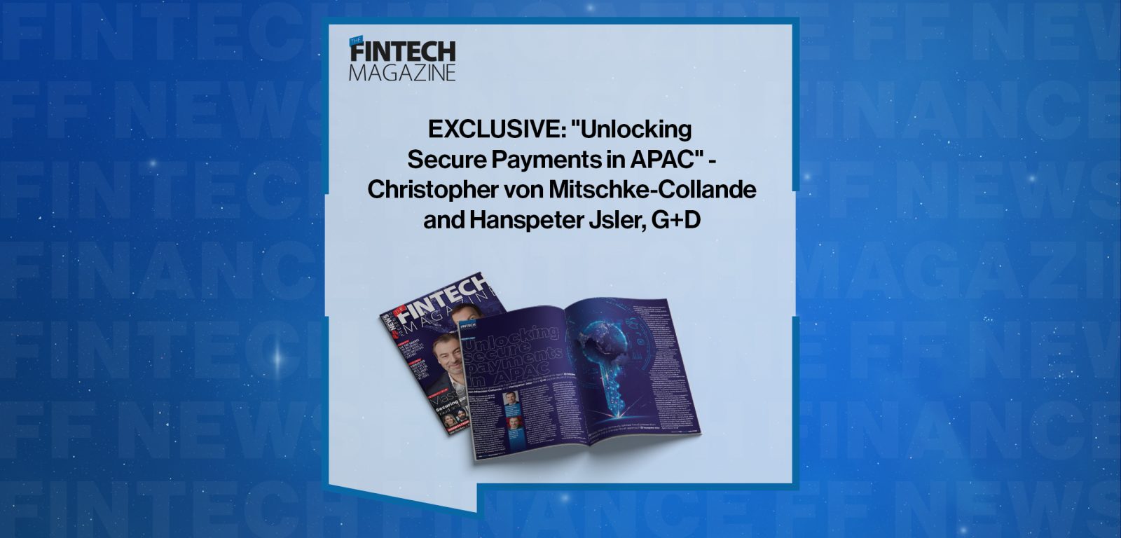 EXCLUSIVE: "Unlocking Secure Payments in APAC" - Christopher von Mitschke-Collande and Hanspeter Jsler, G+D