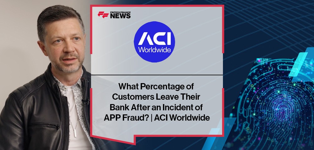 What Percentage of Customers Leave Their Bank After an Incident of APP Fraud? | ACI Worldwide