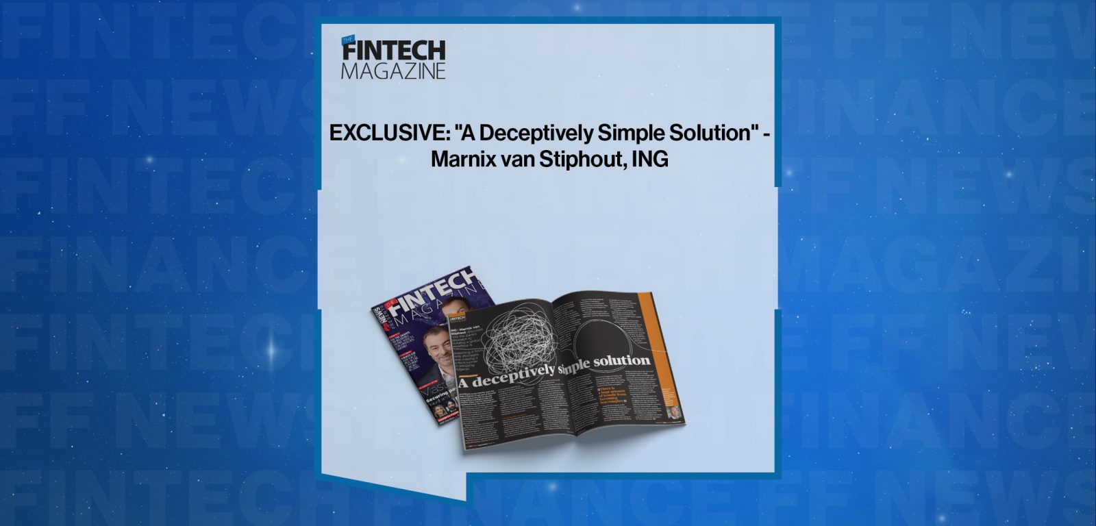 EXCLUSIVE: "A Deceptively Simple Solution" - Marnix van Stiphout, ING