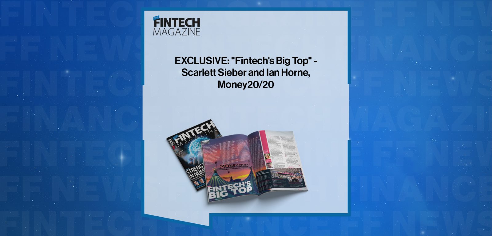 EXCLUSIVE: "Fintech's Big Top" - Scarlett Sieber and Ian Horne, Money20/20|EXCLUSIVE: "Fintech's Big Top" - Scarlett Sieber and Ian Horne, Money20/20 in 'Discover Money20/20'