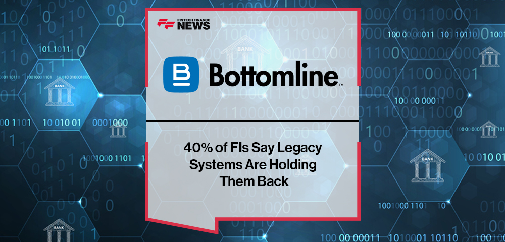 40% of FIs Say Legacy Systems Are Holding Them Back | Bottomline