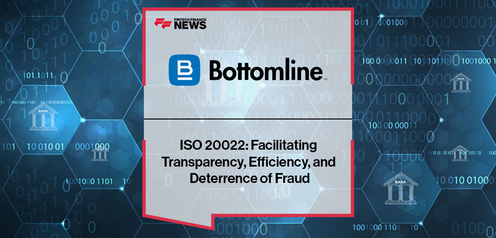 ISO 20022: Facilitating Transparency, Efficiency, and Deterrence of Fraud | Part 4 | Bottomline
