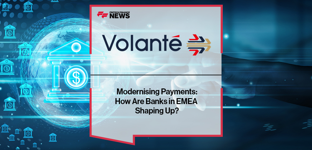 Modernising Payments: How Are Banks in EMEA Shaping Up? | Part 1 | Volante Technologies