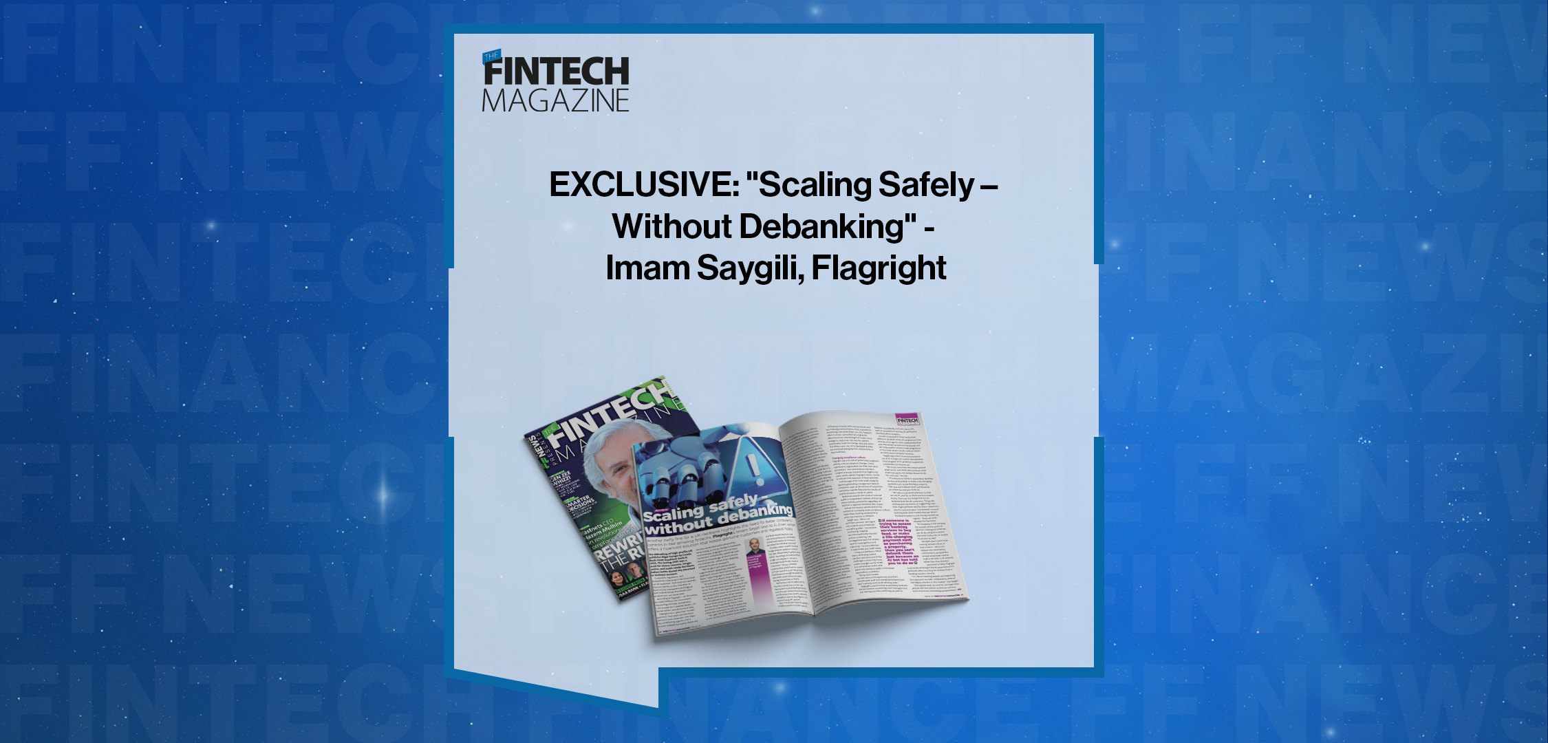 EXCLUSIVE: "Scaling Safely – Without Debanking" - Imam Saygili, Flagright