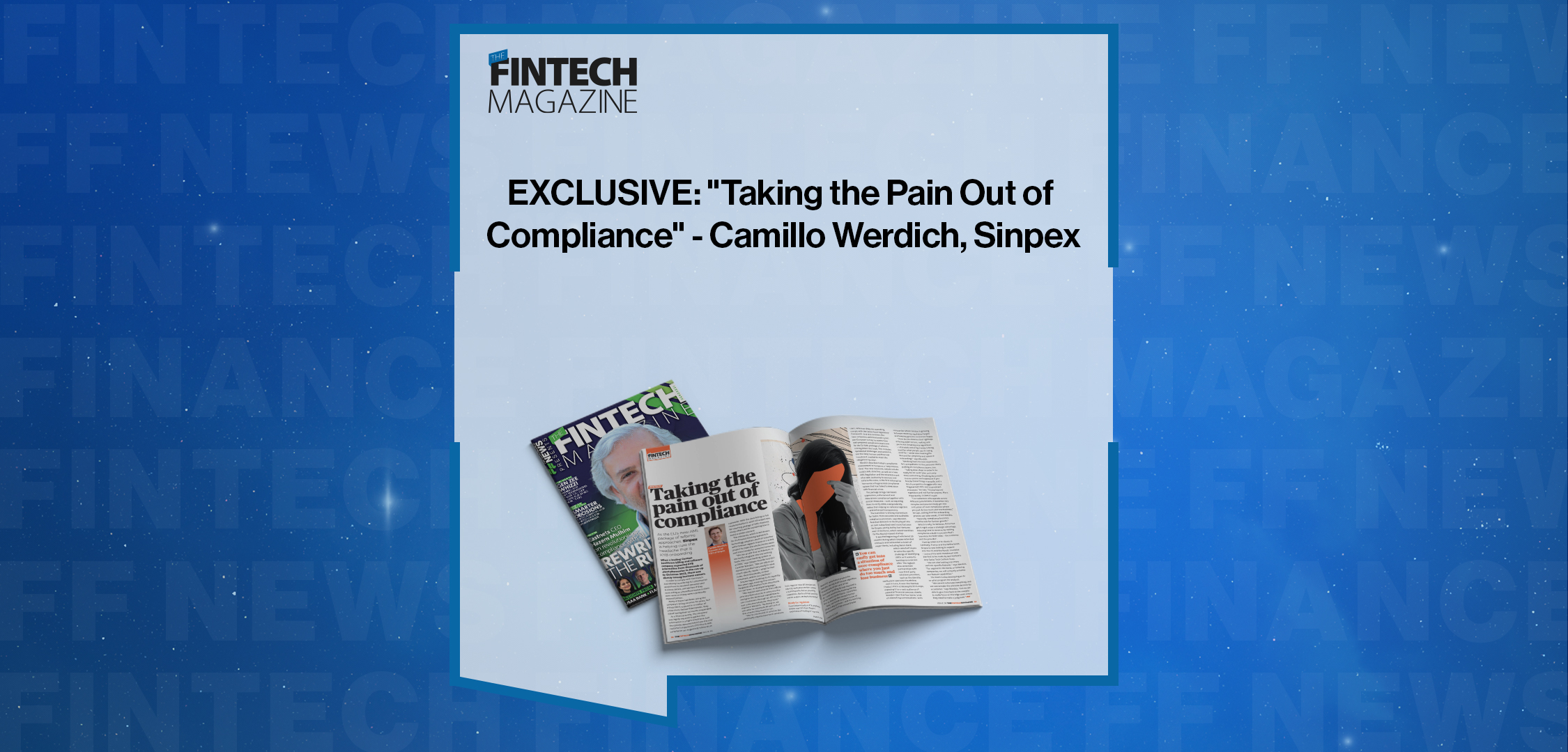 EXCLUSIVE: "Taking the Pain Out of Compliance" - Camillo Werdich, Sinpex in 'The Fintech Magazine'
