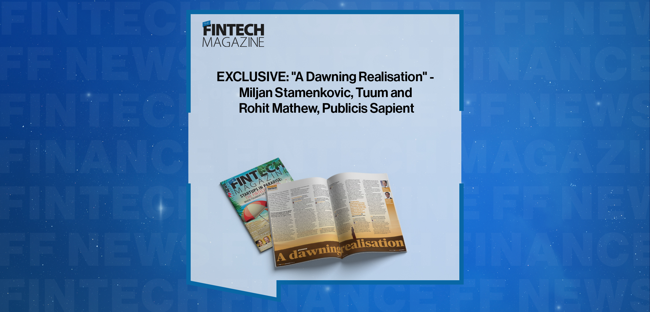 EXCLUSIVE: "A Dawning Realisation" - Miljan Stamenkovic, Tuum and Rohit Mathew, Publicis Sapient in 'The Fintech Magazine'